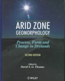 Arid Zone Geomorphology: Process, Form, and Change in Drylands