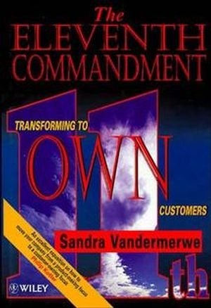 The Eleventh Commandment Transforming to "Own" Customers