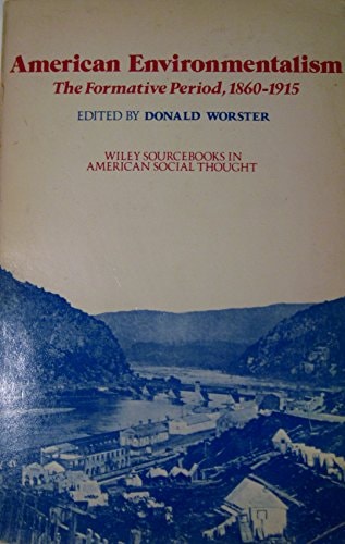 American Environmentalism The Formative Period, 1860-1915