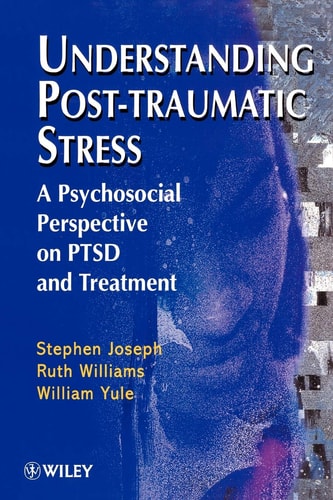 Understanding Post-Traumatic Stress: A Psychosocial Perspective on PTSD and Treatment