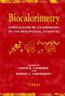 Biocalorimetry Applications of Calorimetry in the Biological Sciences
