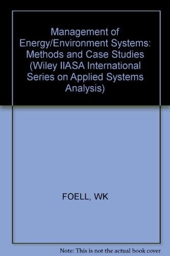 Management of Energy/Environment Systems: Methods and Case Studies (International Series on Applied Systems Analysis)