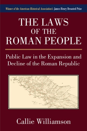The Laws of the Roman People Public Law in the Expansion and Decline of the Roman Republic