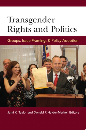 Transgender Rights and Politics Groups, Issue Framing, and Policy Adoption
