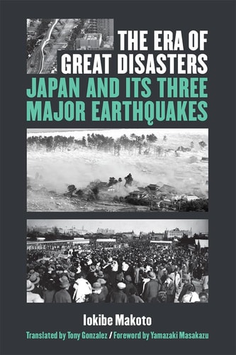 The Era of Great Disasters Japan and Its Three Major Earthquakes