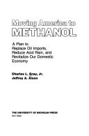 Moving America to Methanol: A Plan to Replace Oil Imports, Reduce Acid Rain, and Revitalize Our Domestic Economy