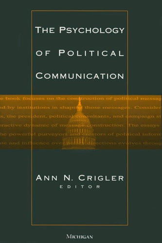 The Psychology of Political Communication