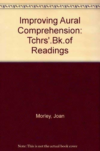 Improving Aural Comprehension Under the Auspices of the English Language Inst. at the Univ. of Michigan; Teacher's Book of Readings