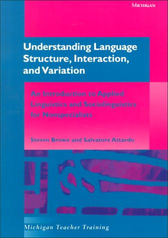 Understanding Language Structure, Interaction, and Variation: An Introduction to Applied Linguistics and Sociolinguistics for Nonspecialists