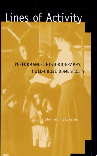 Lines of Activity Performance, Historiography, Hull-House Domesticity