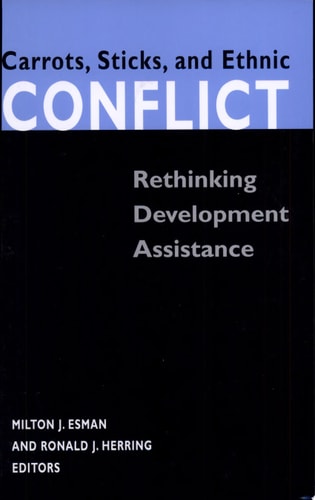 Carrots, Sticks, and Ethnic Conflict Rethinking Development Assistance