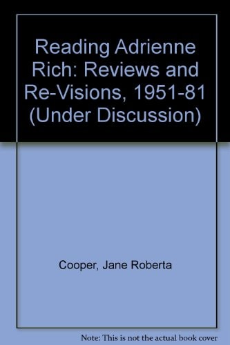 Reading Adrienne Rich: Reviews and Re-Visions, 1951-81