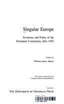 Singular Europe: Economy and Polity of the European Community After 1992