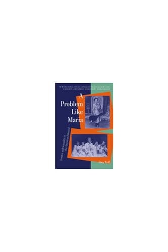 A Problem like Maria: Gender and Sexuality in the American Musical (Triangulations: Lesbian/Gay/Queer Theater/Drama/Performance)