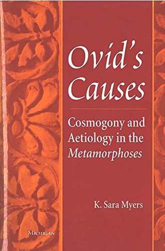 Ovid's Causes Cosmogony and Aetiology in the Metamorphoses