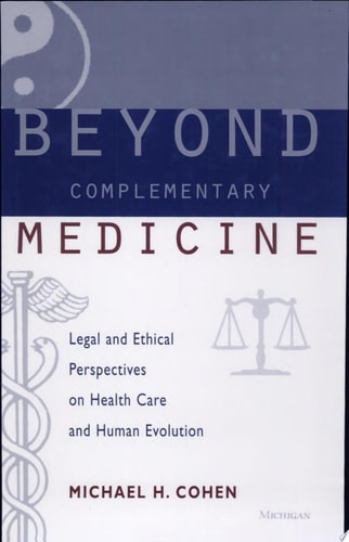 Beyond Complementary Medicine Legal and Ethical Perspectives on Health Care and Human Evolution
