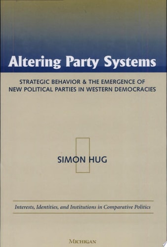 Altering Party Systems Strategic Behavior and the Emergence of New Political Parties in Western Democracies