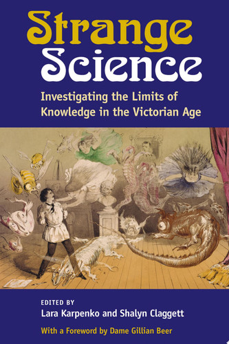 Strange Science Investigating the Limits of Knowledge in the Victorian Age