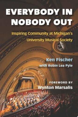 Everybody In, Nobody Out Inspiring Community at Michigan's University Musical Society