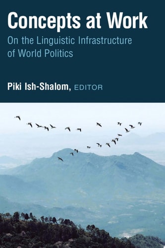 Concepts at Work On the Linguistic Infrastructure of World Politics