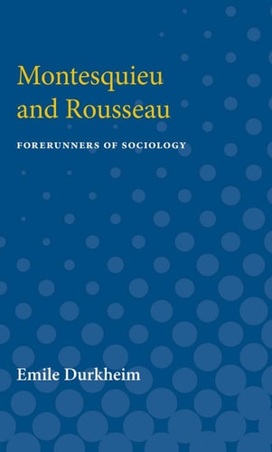 Montesquieu and Rousseau Forerunners of Sociology