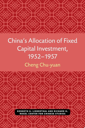 China’s Allocation of Fixed Capital Investment, 1952–1957