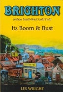 Brighton (Nelson South-West Gold Field) Its Boom & Bust