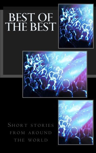 Best of the Best The Best of Student Writing Over Eleven Years at an American International School: Plus Tips for Writers