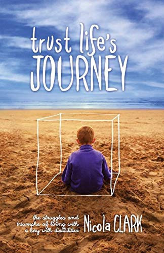 Trust Life's Journey The Struggles and Triumphs of Living with a Boy with Disabilities