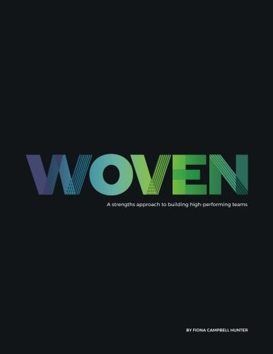 Woven A Strengths Approach to Building High-Performing Teams