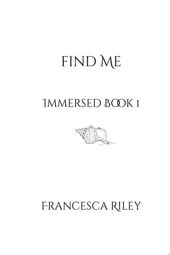 Find Me Bk1. Immersed Series