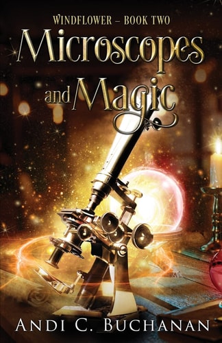 Microscopes and Magic Contemporary A Witchy Fiction Novella: A Witchy Fiction Novella: A Witchy Fiction Novella
