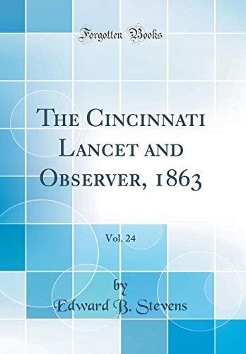 The Cincinnati Lancet and Observer, 1863, Vol. 24 (Classic Reprint)