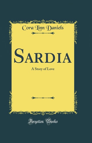 Sardia A Story of Love (Classic Reprint)