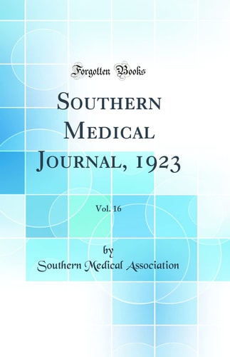 Southern Medical Journal, 1923, Vol. 16 (Classic Reprint)