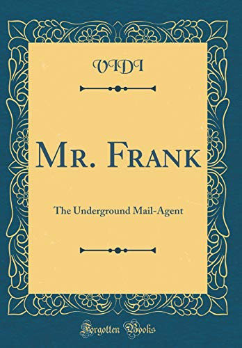 Mr. Frank The Underground Mail-Agent (Classic Reprint)