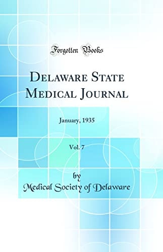 Delaware State Medical Journal, Vol. 7 January, 1935 (Classic Reprint)