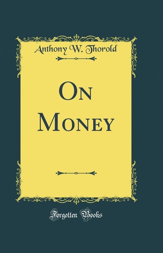 ON MONEY (CLASSIC REPRINT).
