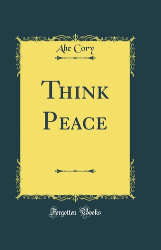 Think Peace (Classic Reprint)