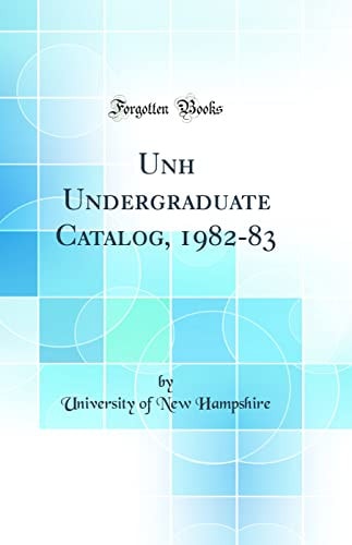 Unh Undergraduate Catalog, 1982-83 (Classic Reprint)