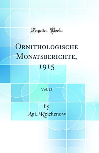 Ornithologische Monatsberichte, 1915, Vol. 23 (Classic Reprint)