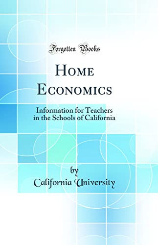 Home Economics Information for Teachers in the Schools of California (Classic Reprint)