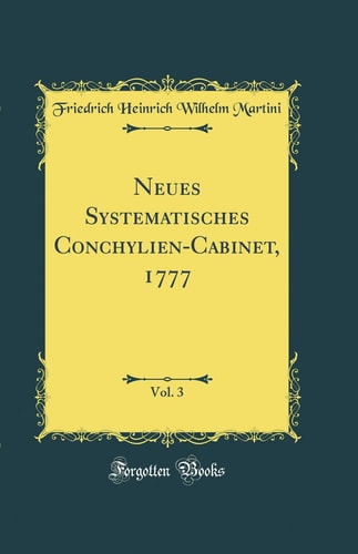 Neues Systematisches Conchylien-Cabinet, 1777, Vol. 3 (Classic Reprint)