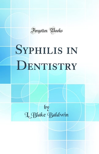 Syphilis in Dentistry (Classic Reprint)