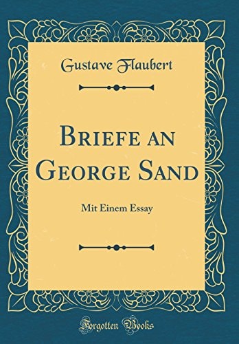 Briefe an George Sand Mit Einem Essay (Classic Reprint)