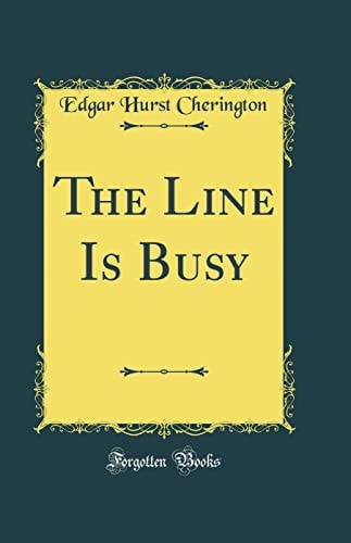 The Line Is Busy (Classic Reprint)