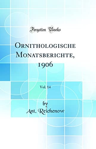 Ornithologische Monatsberichte, 1906, Vol. 14 (Classic Reprint)