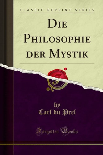 Die Philosophie Der Mystik (Classic Reprint)