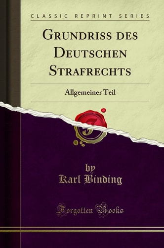 Grundriss Des Deutschen Strafrechts Allgemeiner Teil (Classic Reprint)