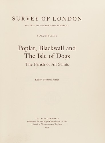 Poplar, Blackwall, and the Isle of Dogs: The Parish of All Saints (2 Vol Set) (Survey of London, Vols 43-44)